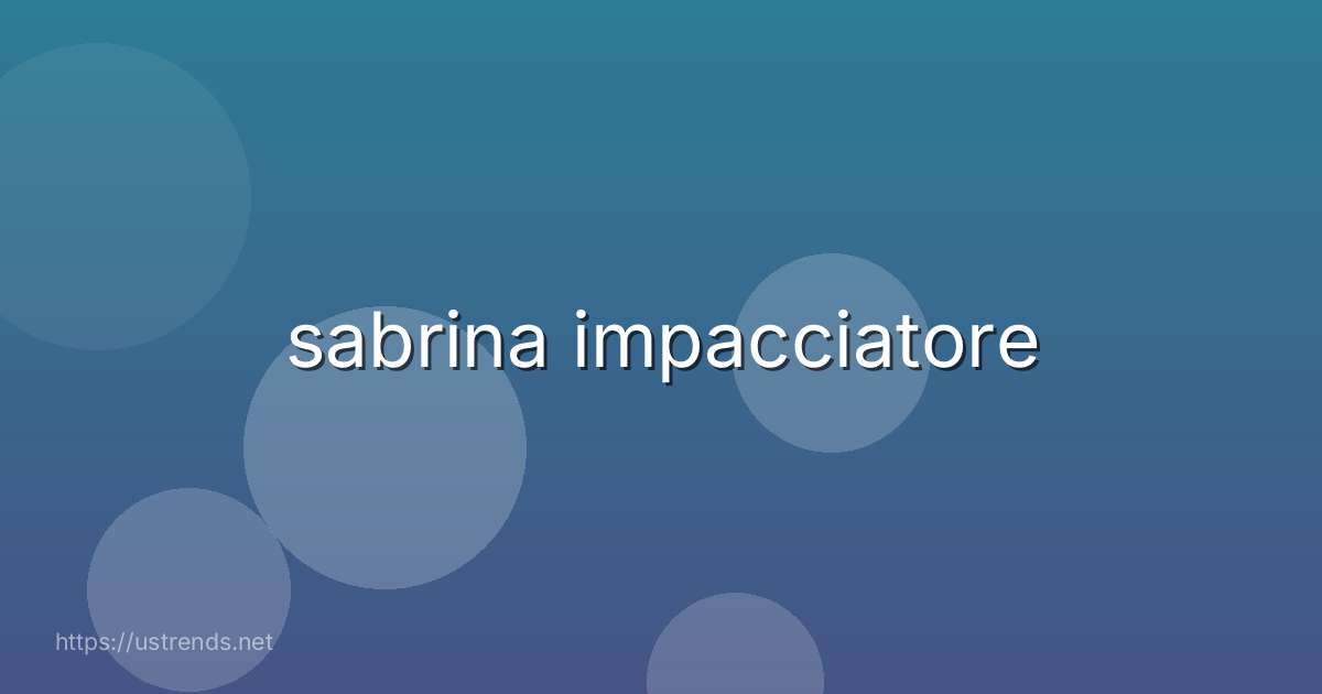 sabrina impacciatore