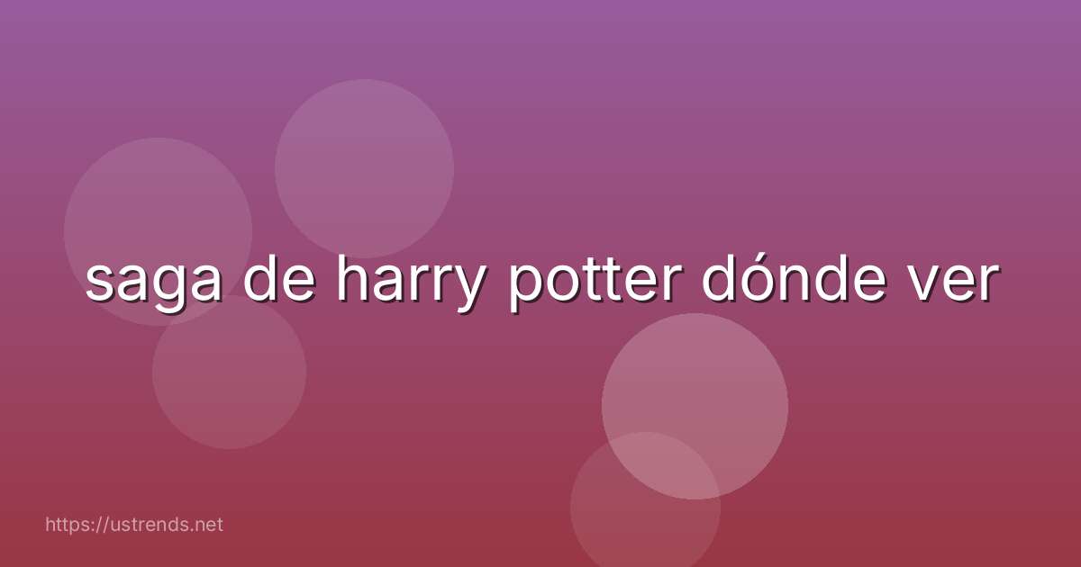 saga de harry potter dónde ver