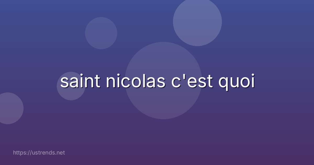 saint nicolas c'est quoi