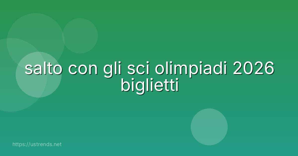 salto con gli sci olimpiadi 2026 biglietti