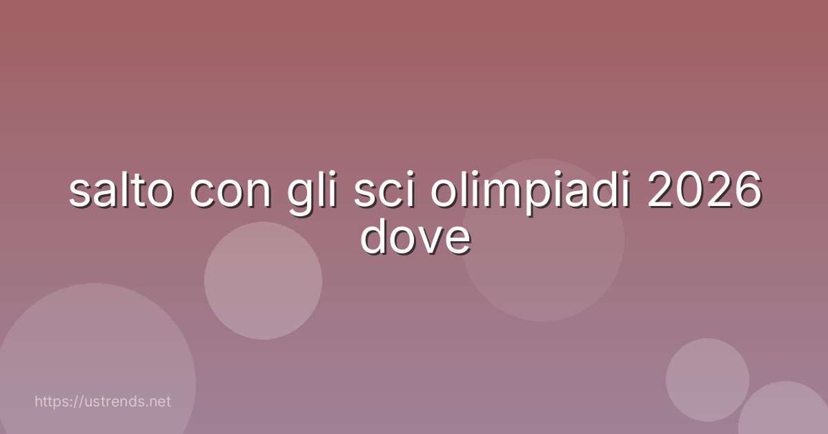 salto con gli sci olimpiadi 2026 dove