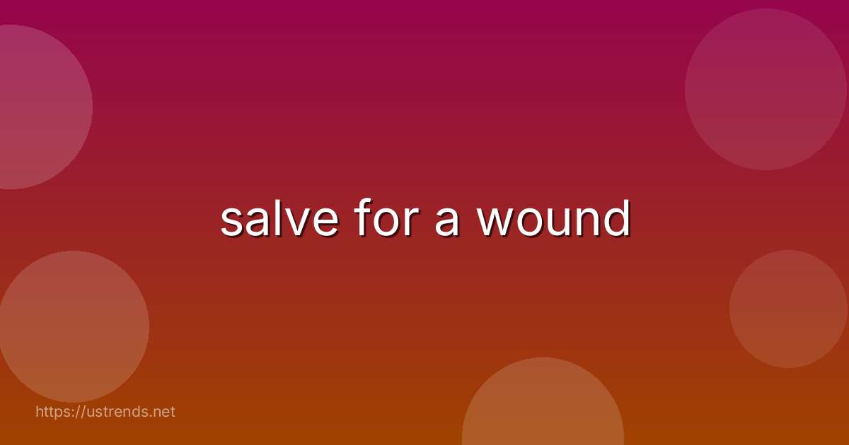salve for a wound