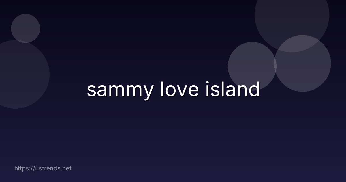 sammy love island