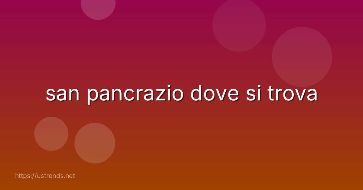 san pancrazio dove si trova