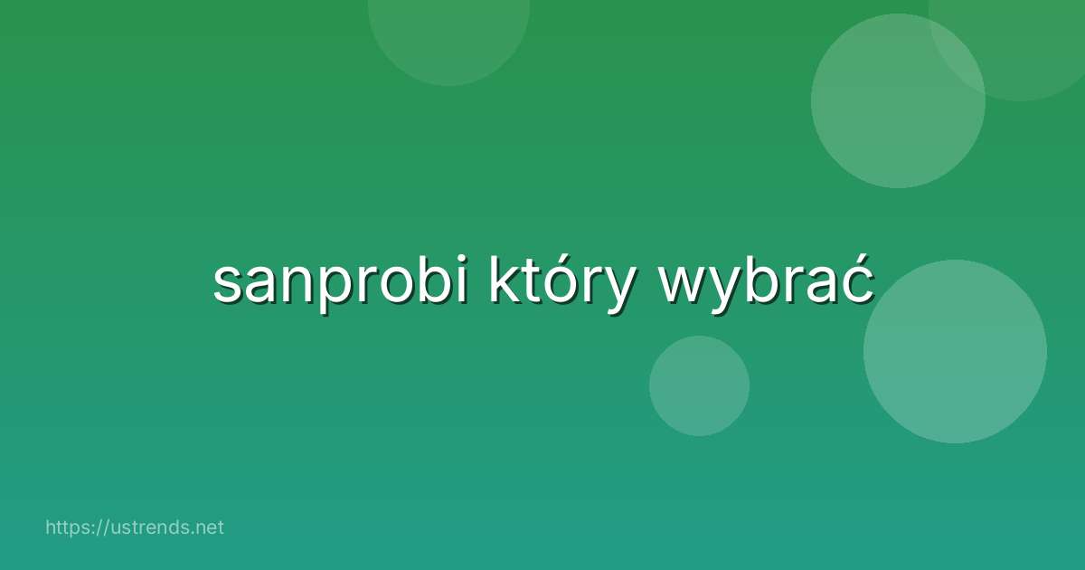 sanprobi który wybrać