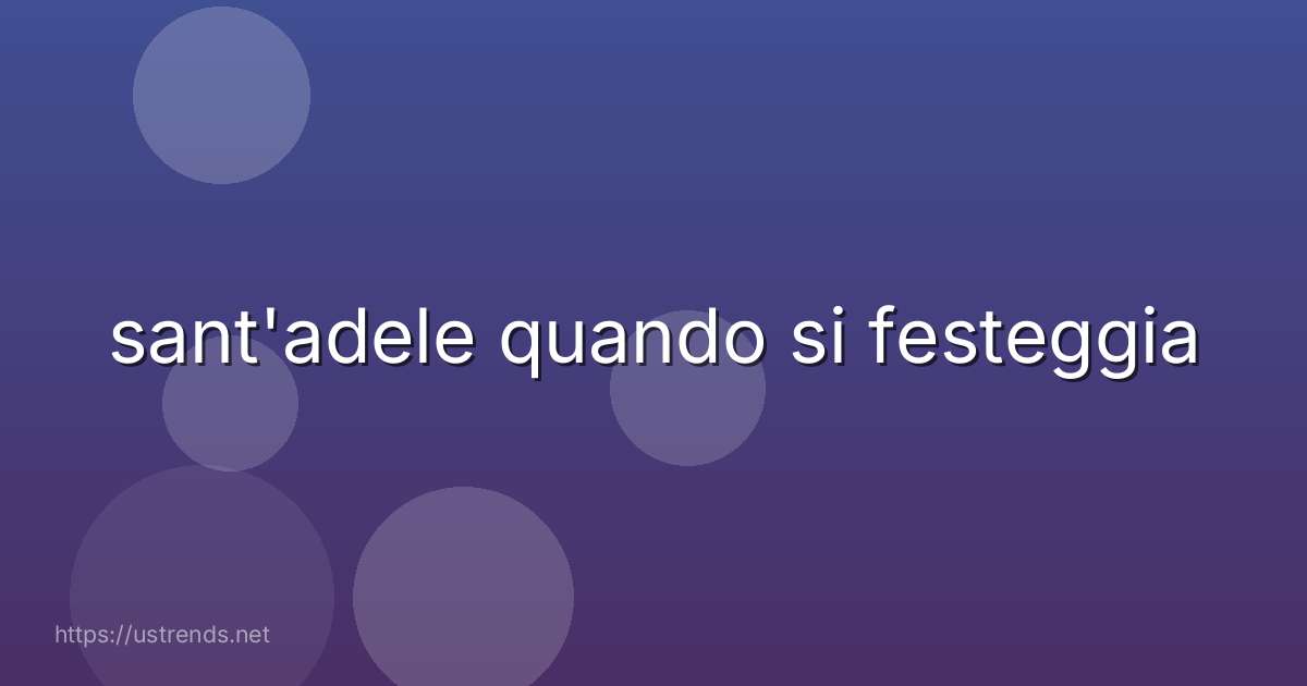 sant'adele quando si festeggia