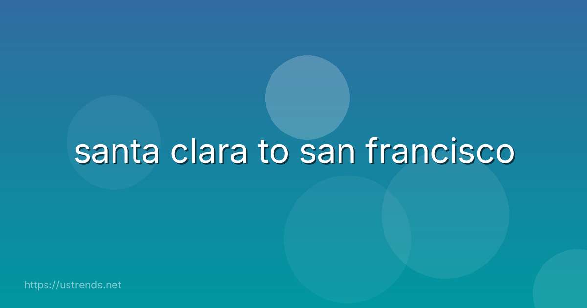 santa clara to san francisco