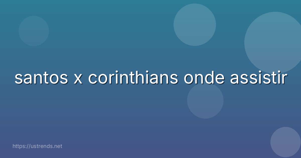 santos x corinthians onde assistir