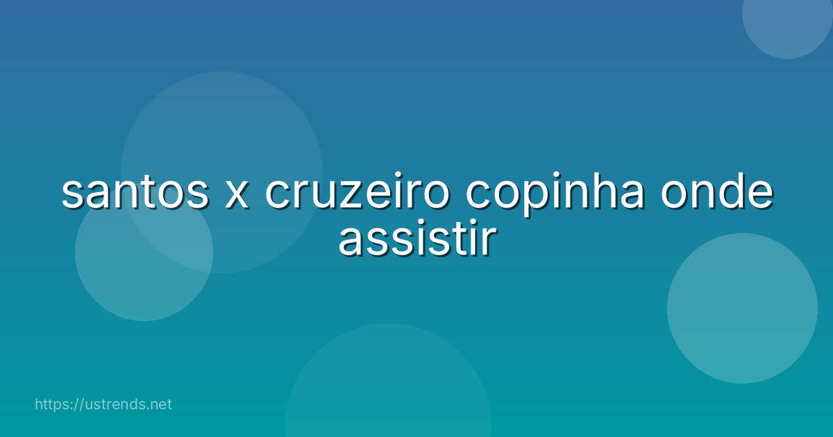santos x cruzeiro copinha onde assistir