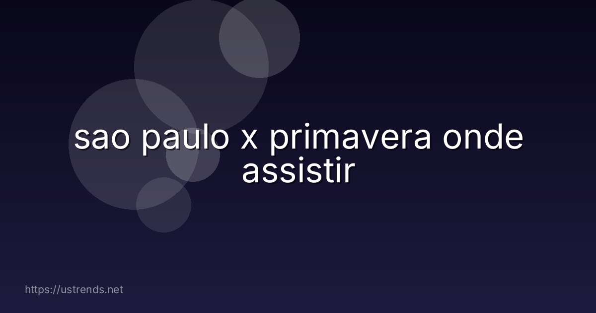 sao paulo x primavera onde assistir