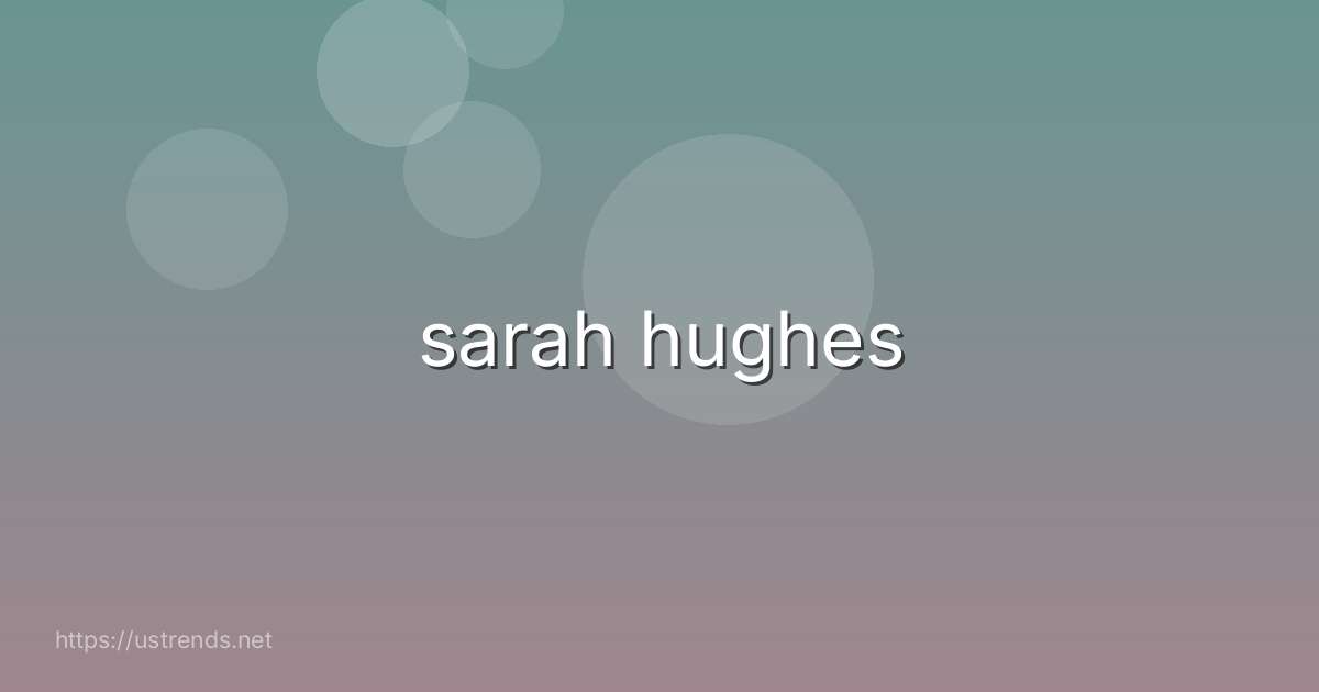 sarah hughes