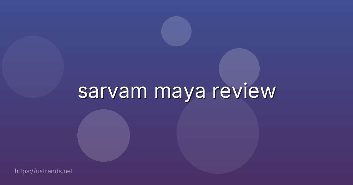 sarvam maya review