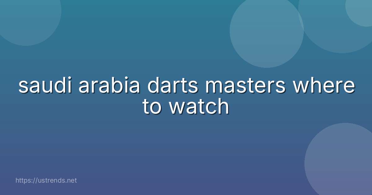 saudi arabia darts masters where to watch