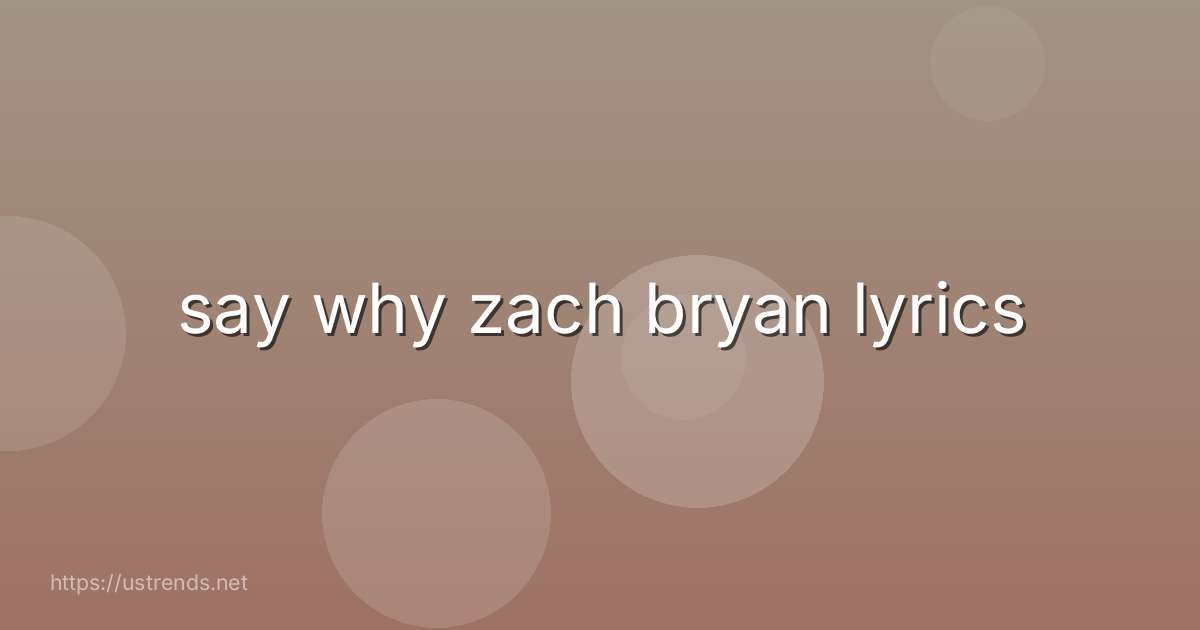say why zach bryan lyrics