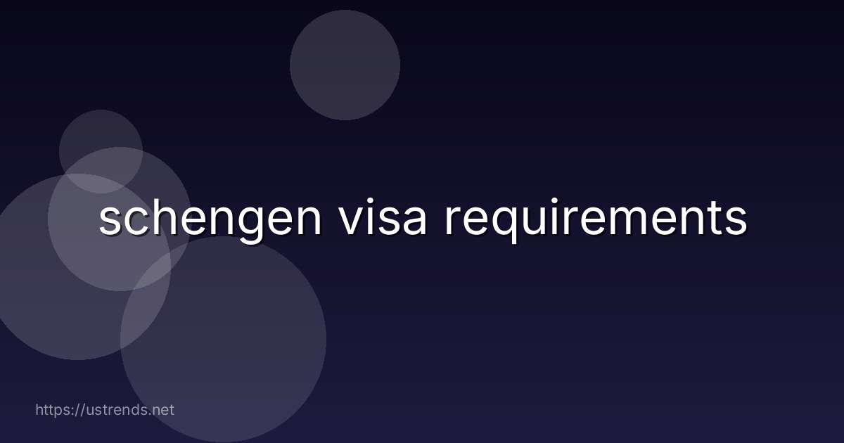 schengen visa requirements