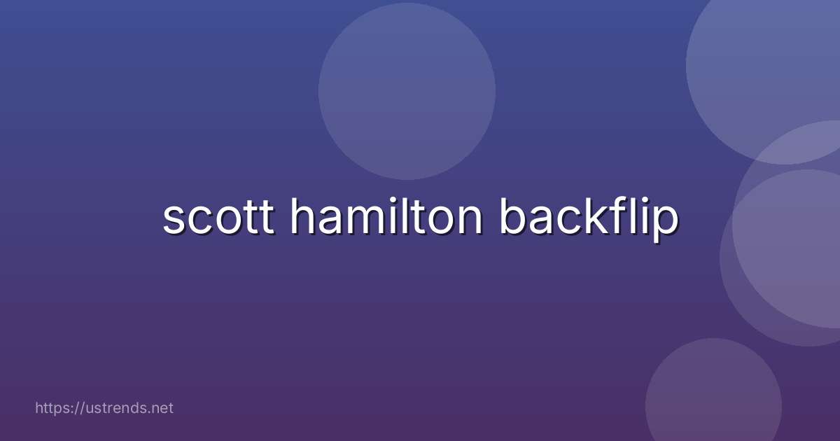 scott hamilton backflip