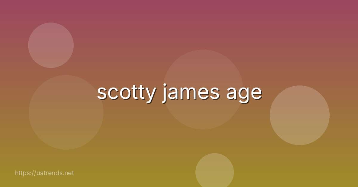 scotty james age