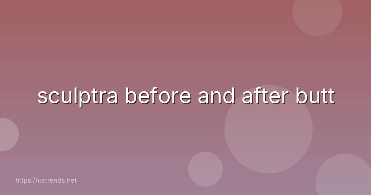 sculptra before and after butt
