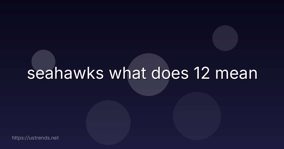 seahawks what does 12 mean