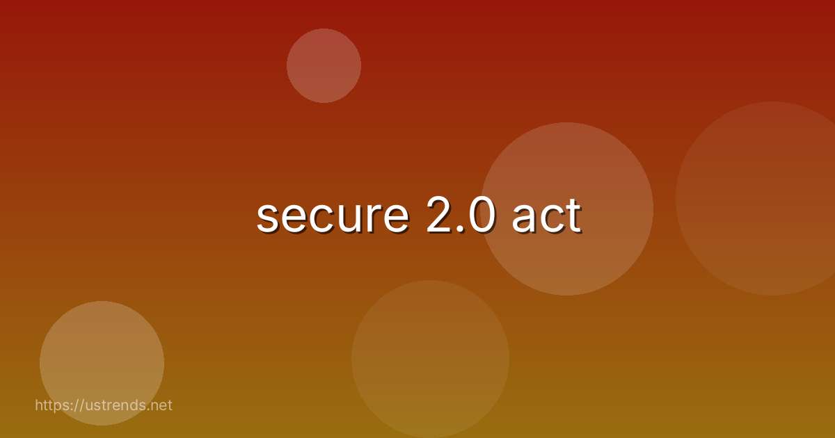 secure 2.0 act