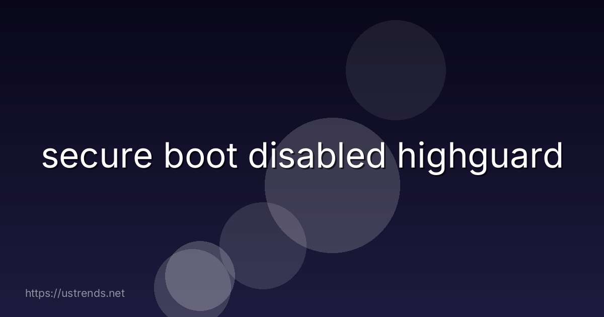 secure boot disabled highguard