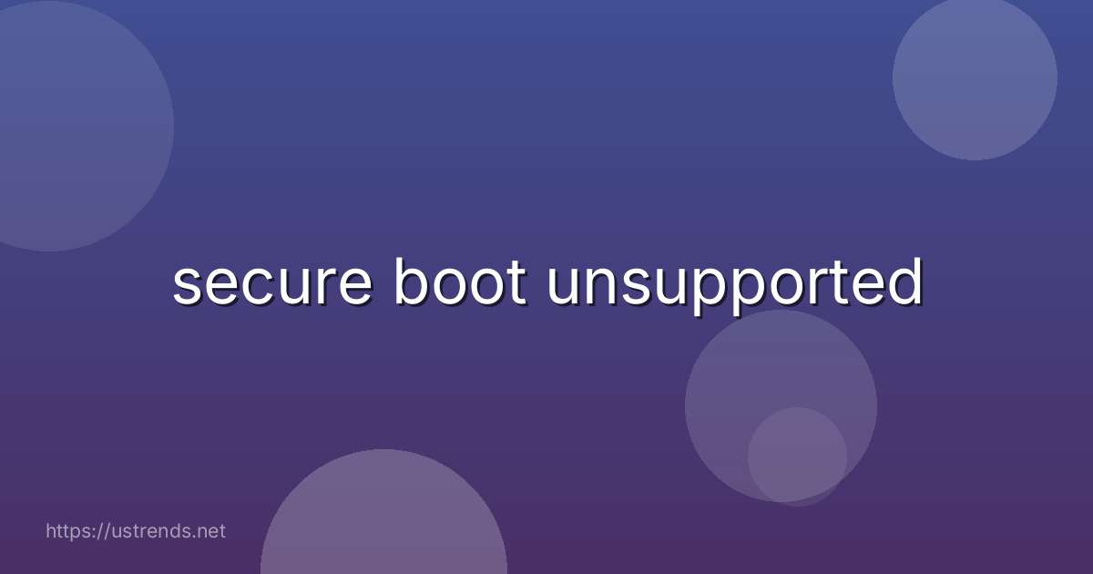 secure boot unsupported