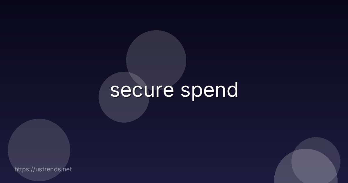 secure spend