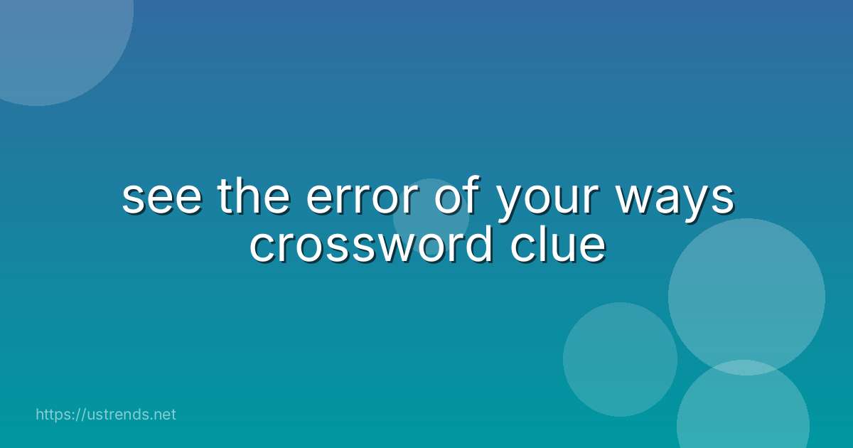 see the error of your ways crossword clue
