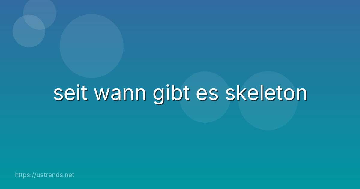 seit wann gibt es skeleton