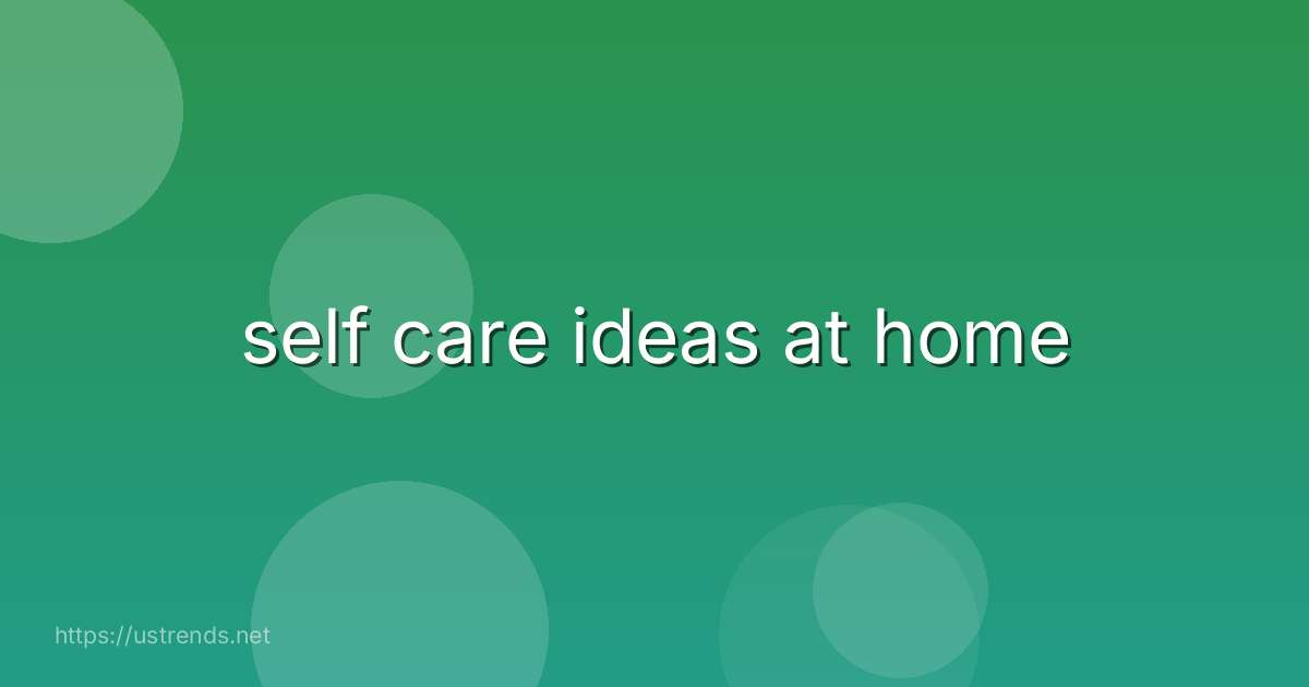 self care ideas at home