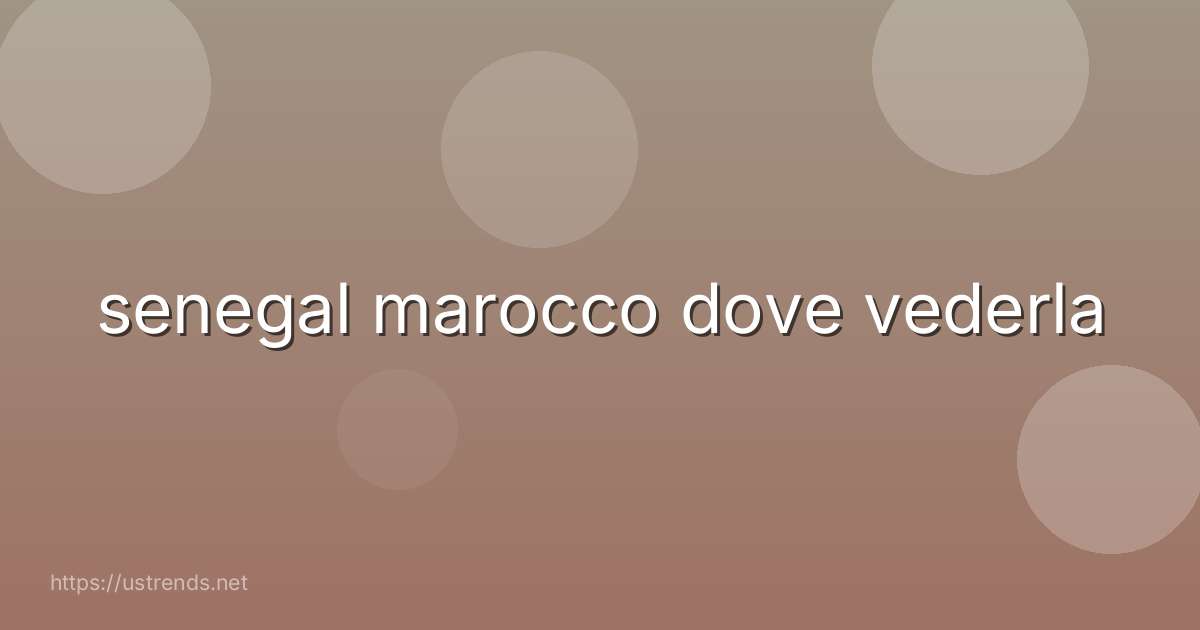 senegal marocco dove vederla