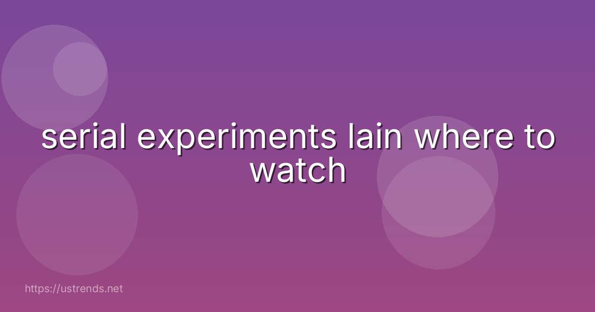 serial experiments lain where to watch