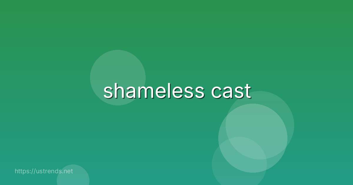 shameless cast