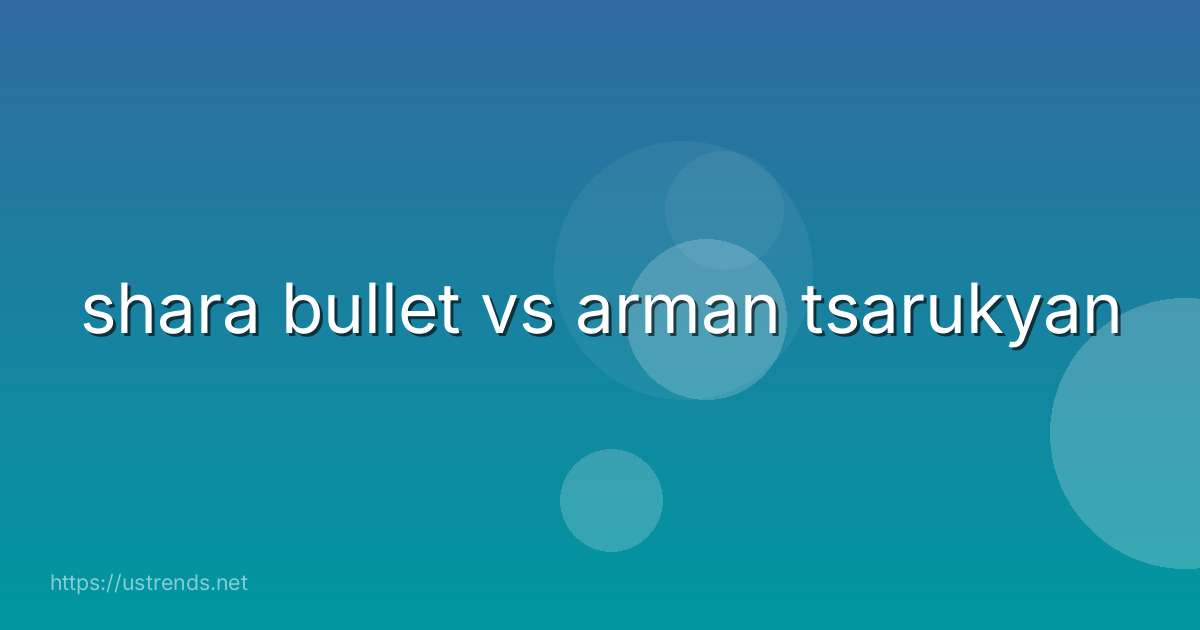 shara bullet vs arman tsarukyan