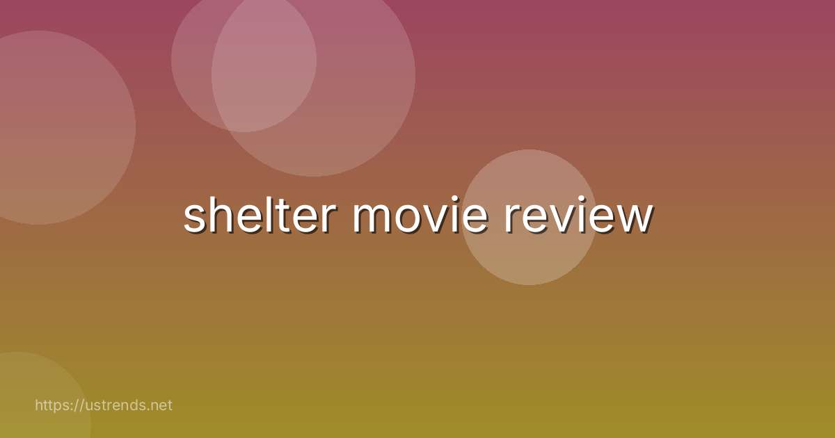 shelter movie review