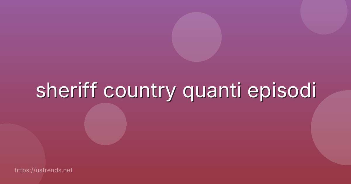 sheriff country quanti episodi