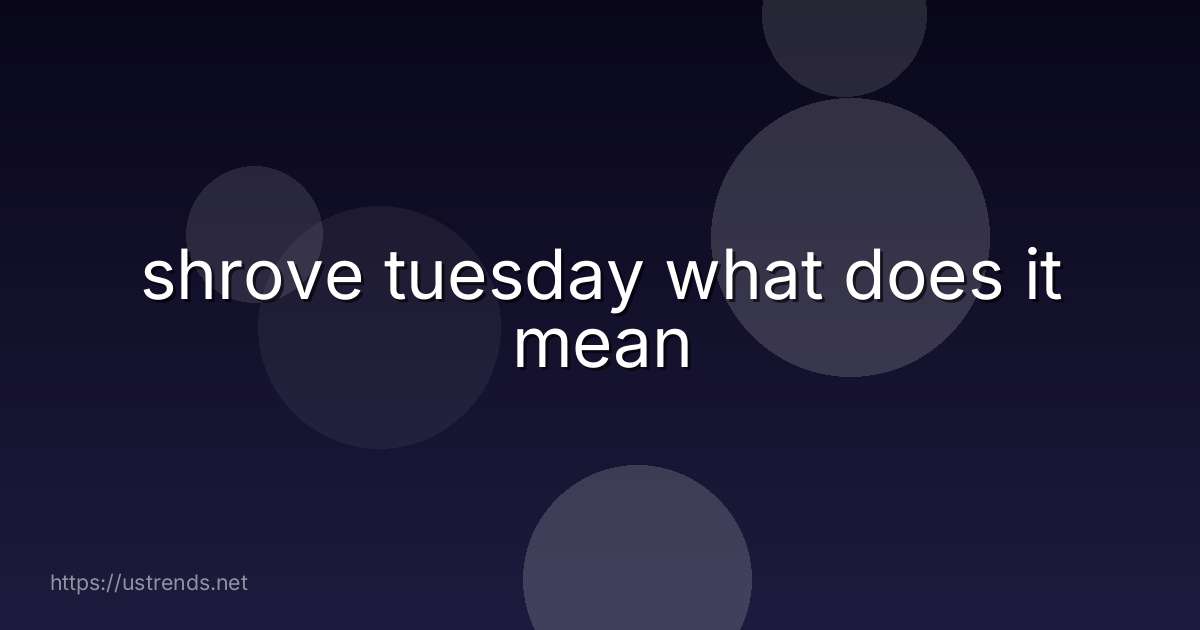 shrove tuesday what does it mean