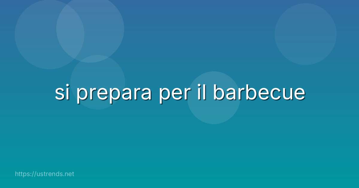 si prepara per il barbecue