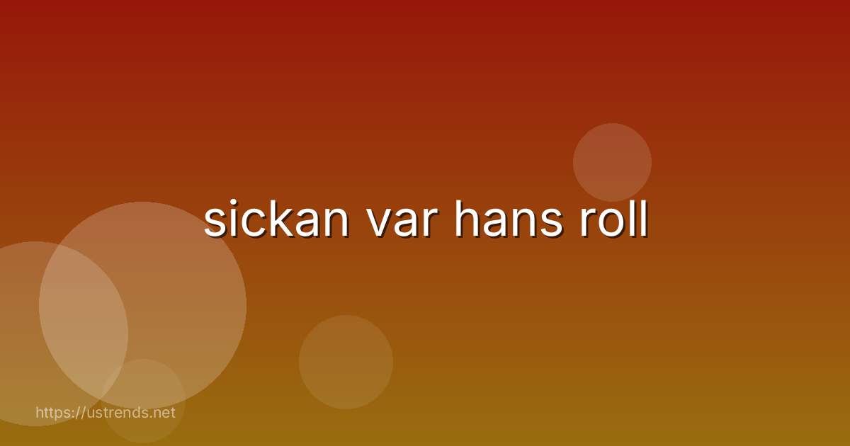 sickan var hans roll