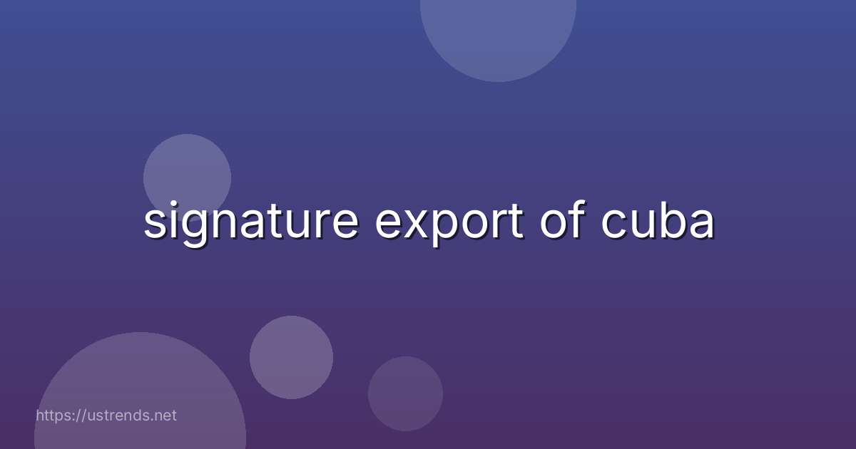 signature export of cuba