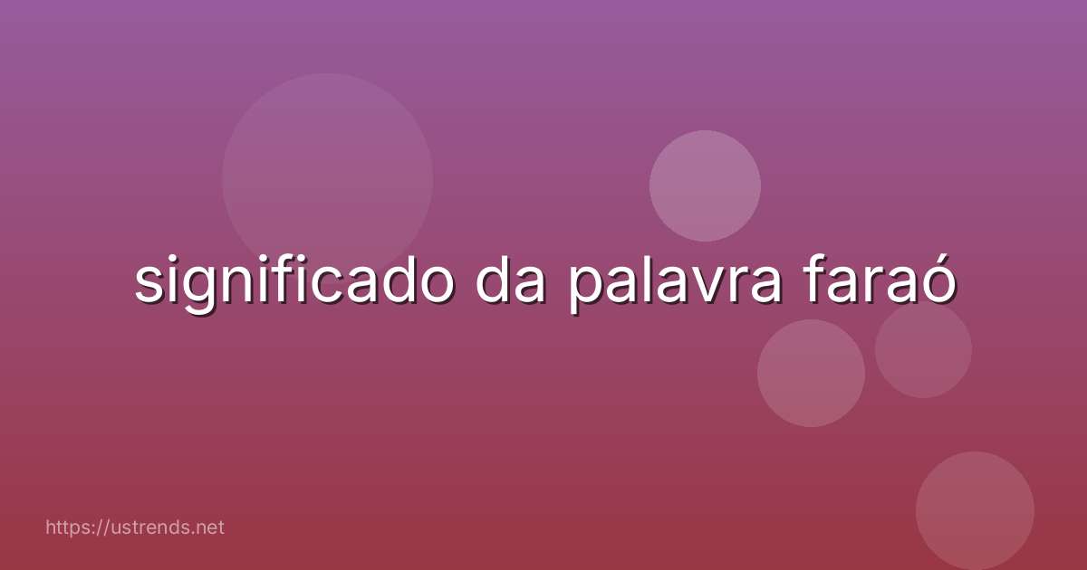 significado da palavra faraó