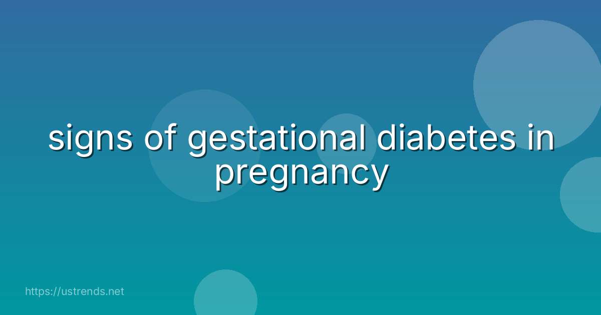 signs of gestational diabetes in pregnancy