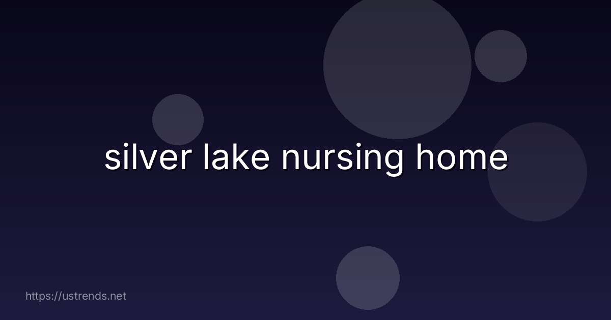 silver lake nursing home