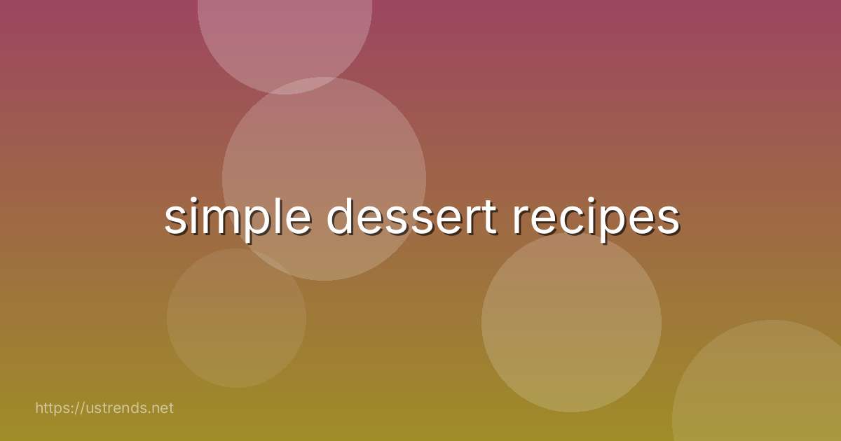 simple dessert recipes