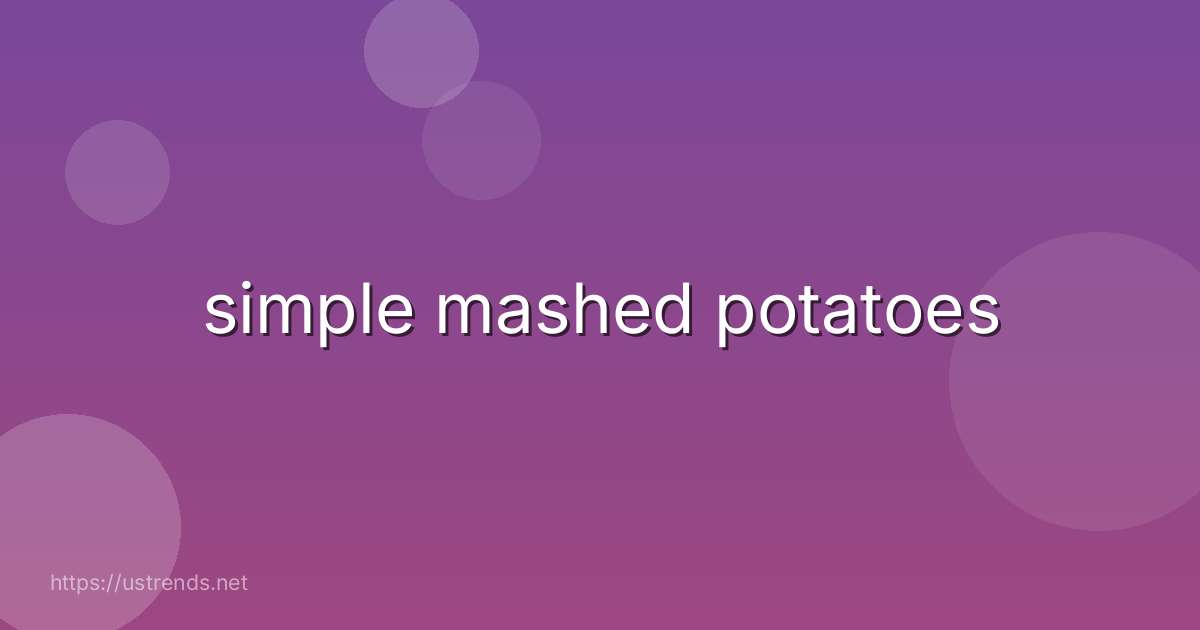 simple mashed potatoes