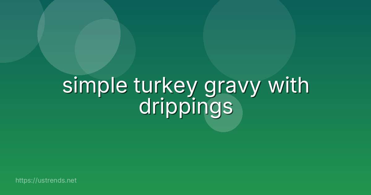 simple turkey gravy with drippings