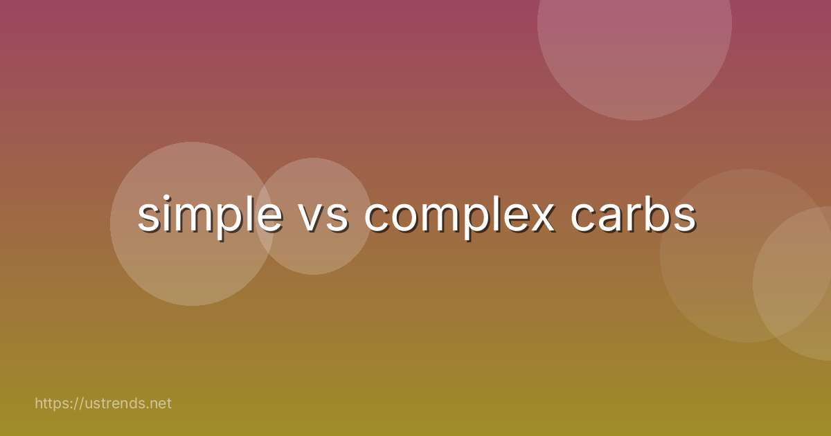 simple vs complex carbs