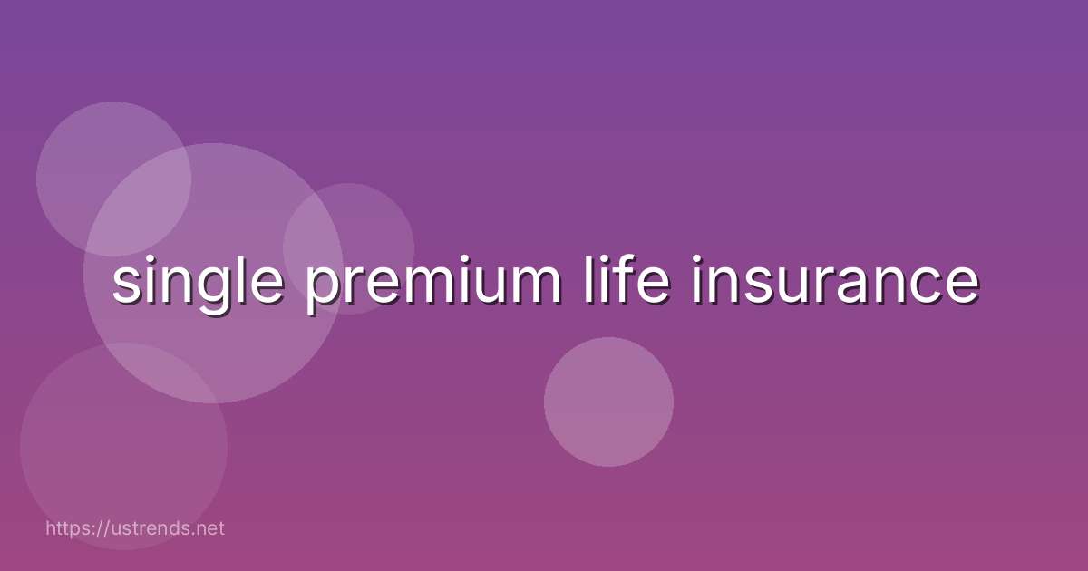 single premium life insurance