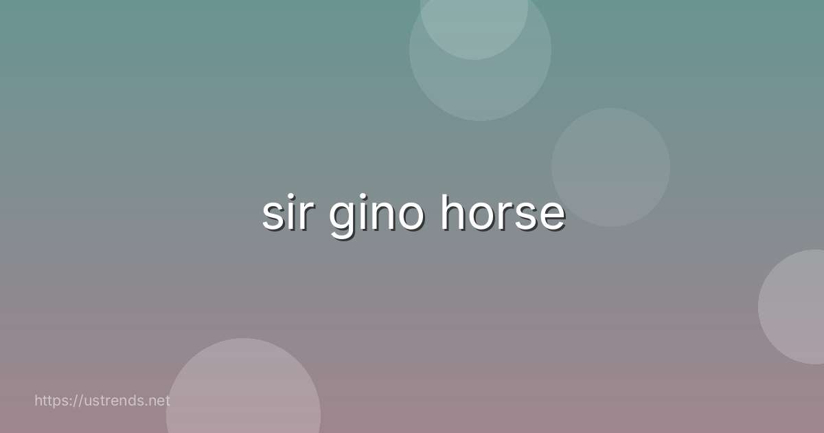 sir gino horse