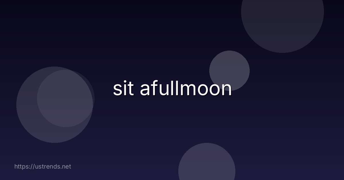 sit afullmoon
